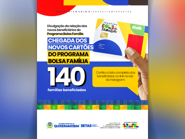 Novos cartões do Programa Bolsa Família chegam a Quixeramobim para beneficiar 140 novas famílias
